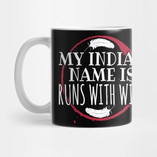 My Indian Name Is Runs With Wine Mug